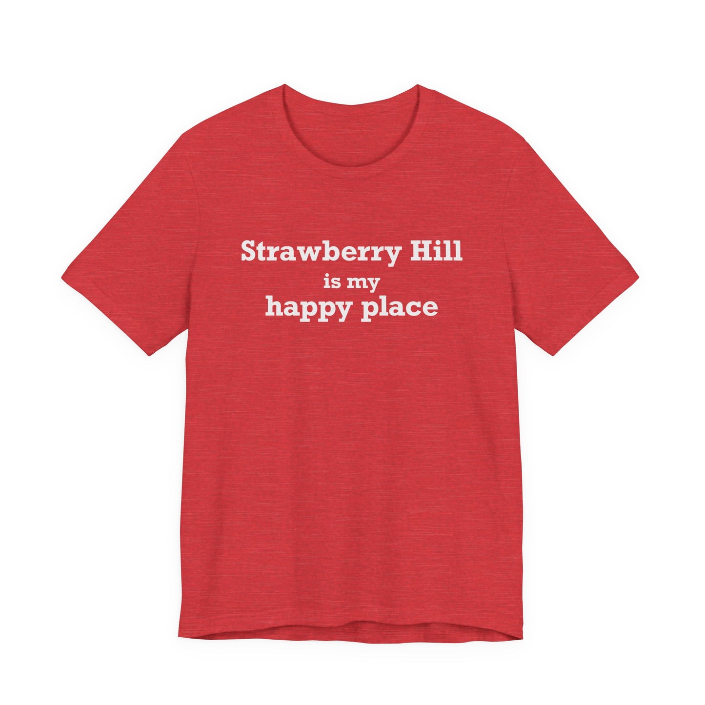 Strawberry Hill is my happy place Unisex Jersey Short Sleeve T-Shirt