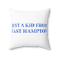 Just a kid from East Hampton Spun Polyester Square Pillow