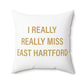 I Really Really Miss East Hartford Polyester Square Pillow