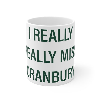I Really Really Miss Cranbury Mug 11oz