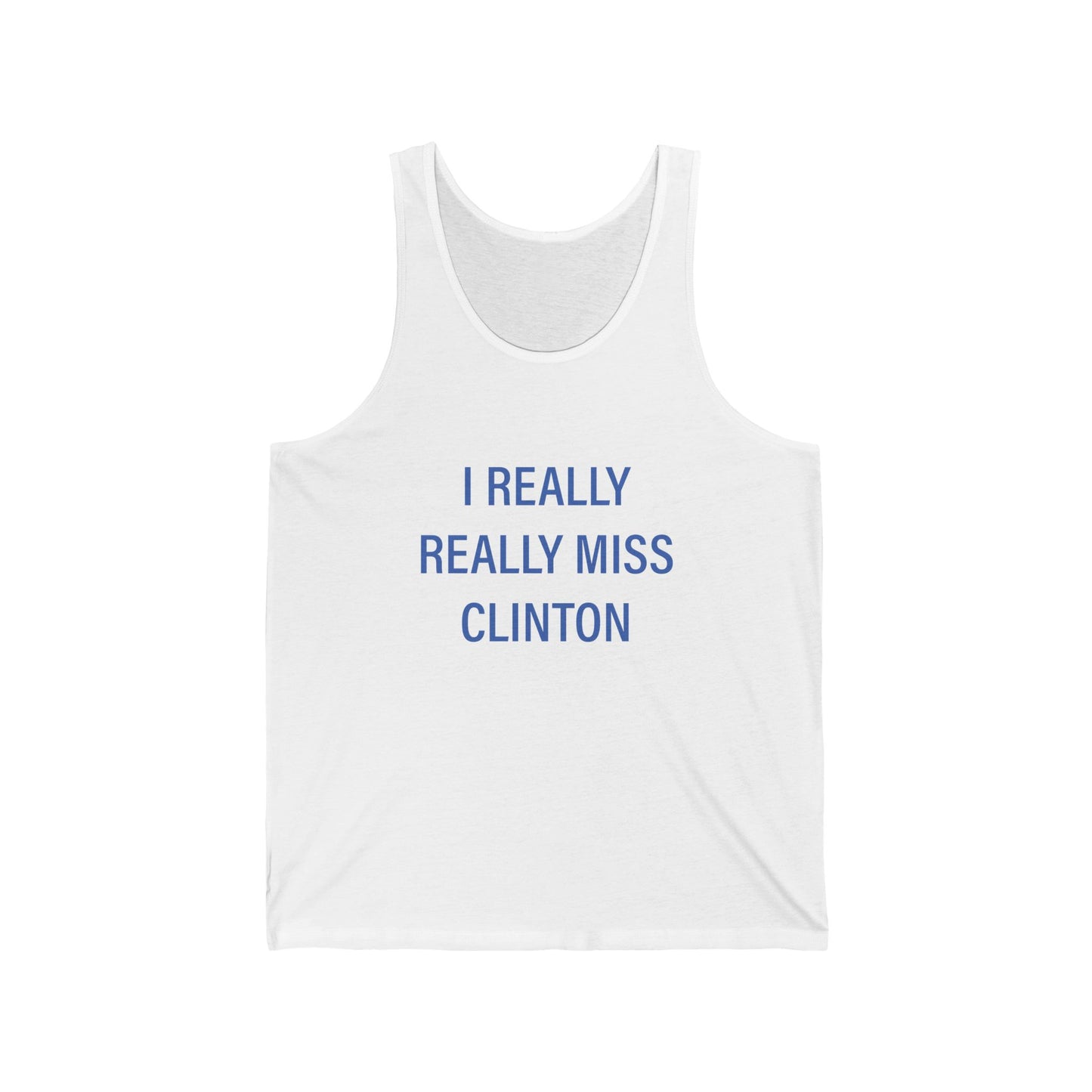 I Really Really Miss Clinton Unisex Jersey Tank