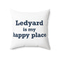 Ledyard is My Happy Place Spun Polyester Square Pillow