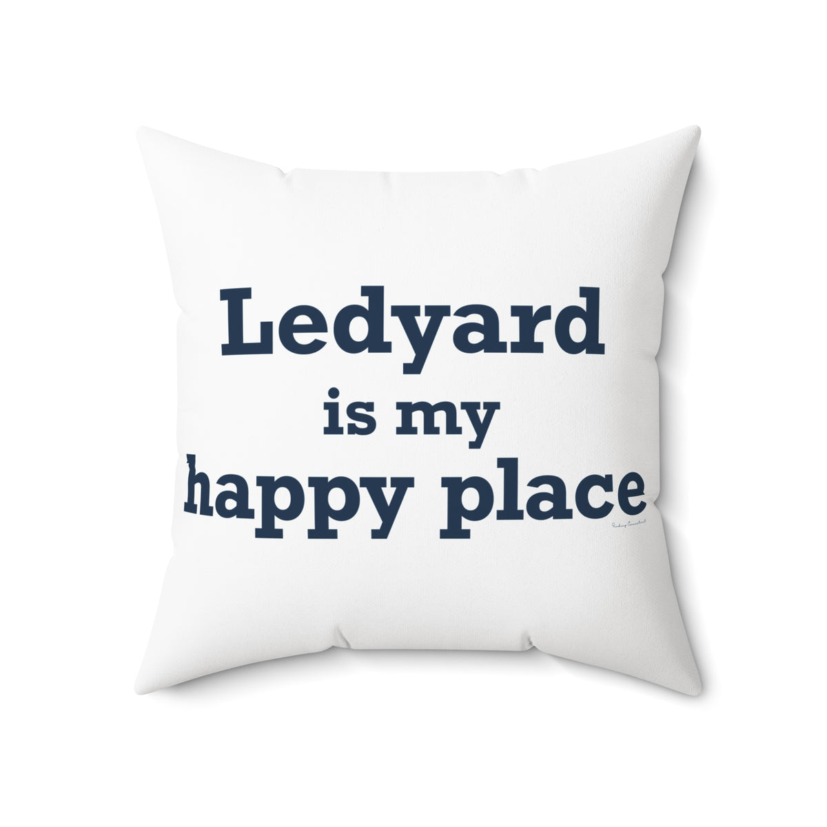 Ledyard is My Happy Place Spun Polyester Square Pillow