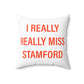 I Really Really Miss Stamford Spun Polyester Square Pillow