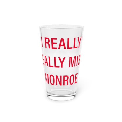 I Really Really Miss Monroe Pint Glass, 16oz