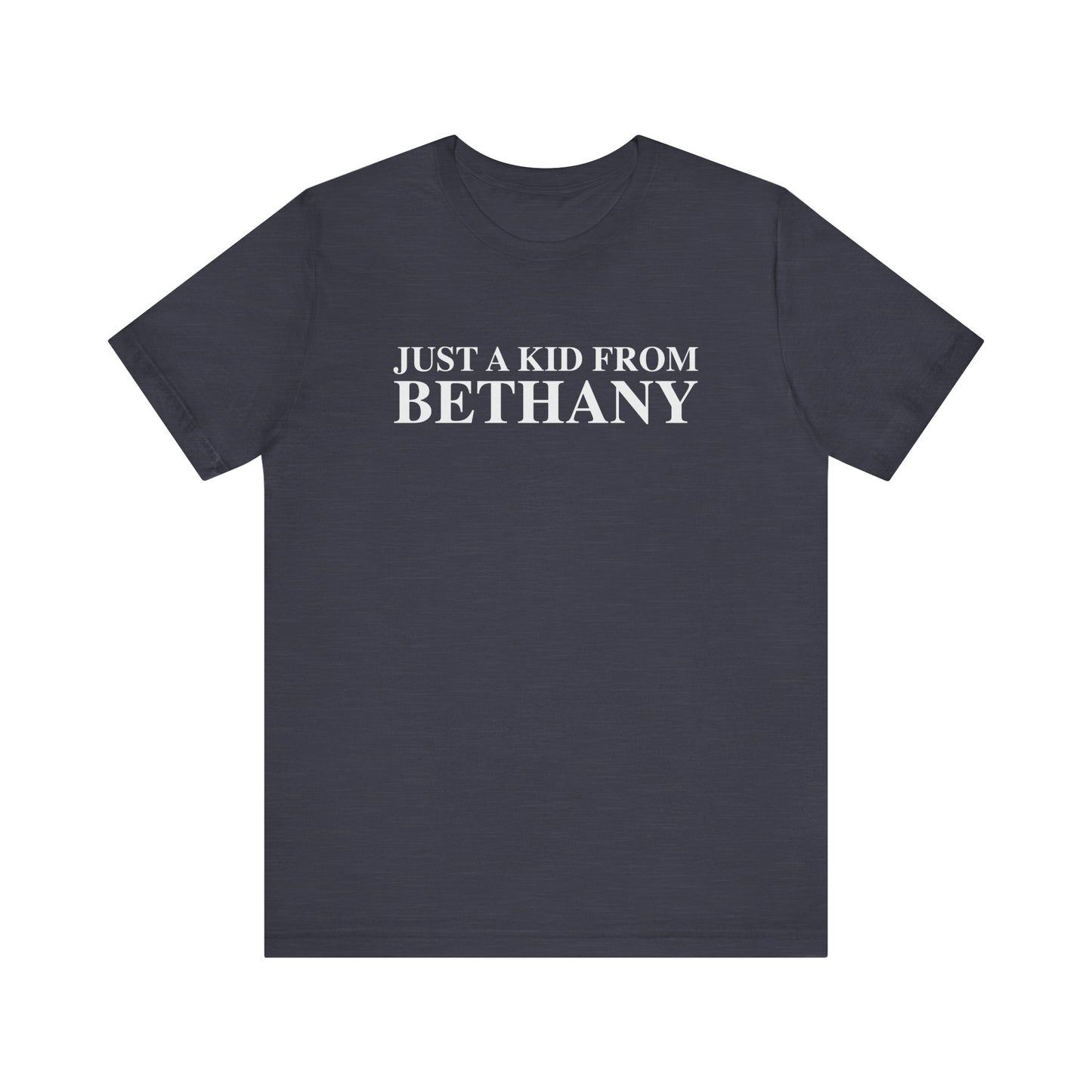 Just a kid from Bethany Unisex Jersey Short Sleeve T-Shirt