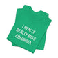 I Really Really Miss Columbia Unisex Jersey Short Sleeve T-Shirt