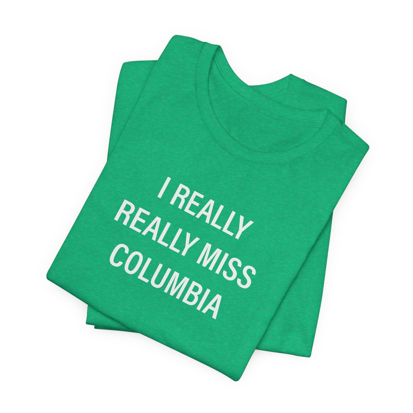 I Really Really Miss Columbia Unisex Jersey Short Sleeve T-Shirt