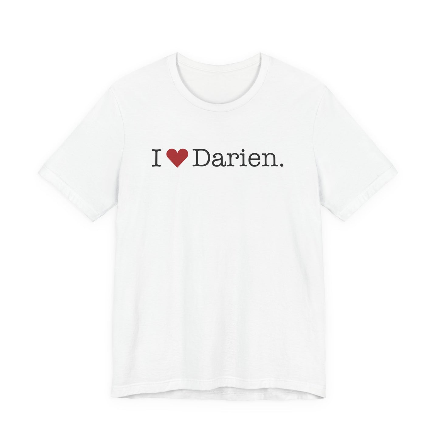 I Heart Darien. Unisex Jersey Short Sleeve T-Shirt