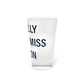 I Really Really Miss Wilton Pint Glass, 16oz