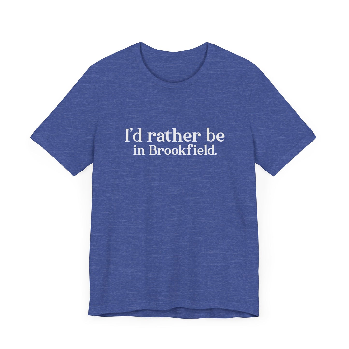 I'd rather be in Brookfield Unisex Jersey Short Sleeve Tee