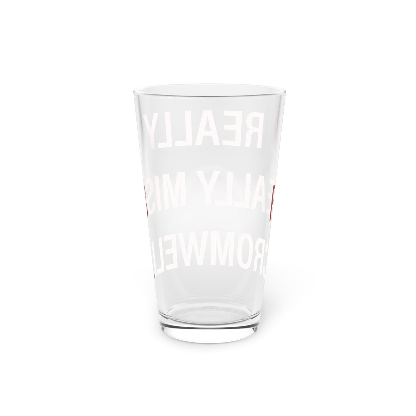 I Really Really Miss Cromwell Pint Glass, 16oz