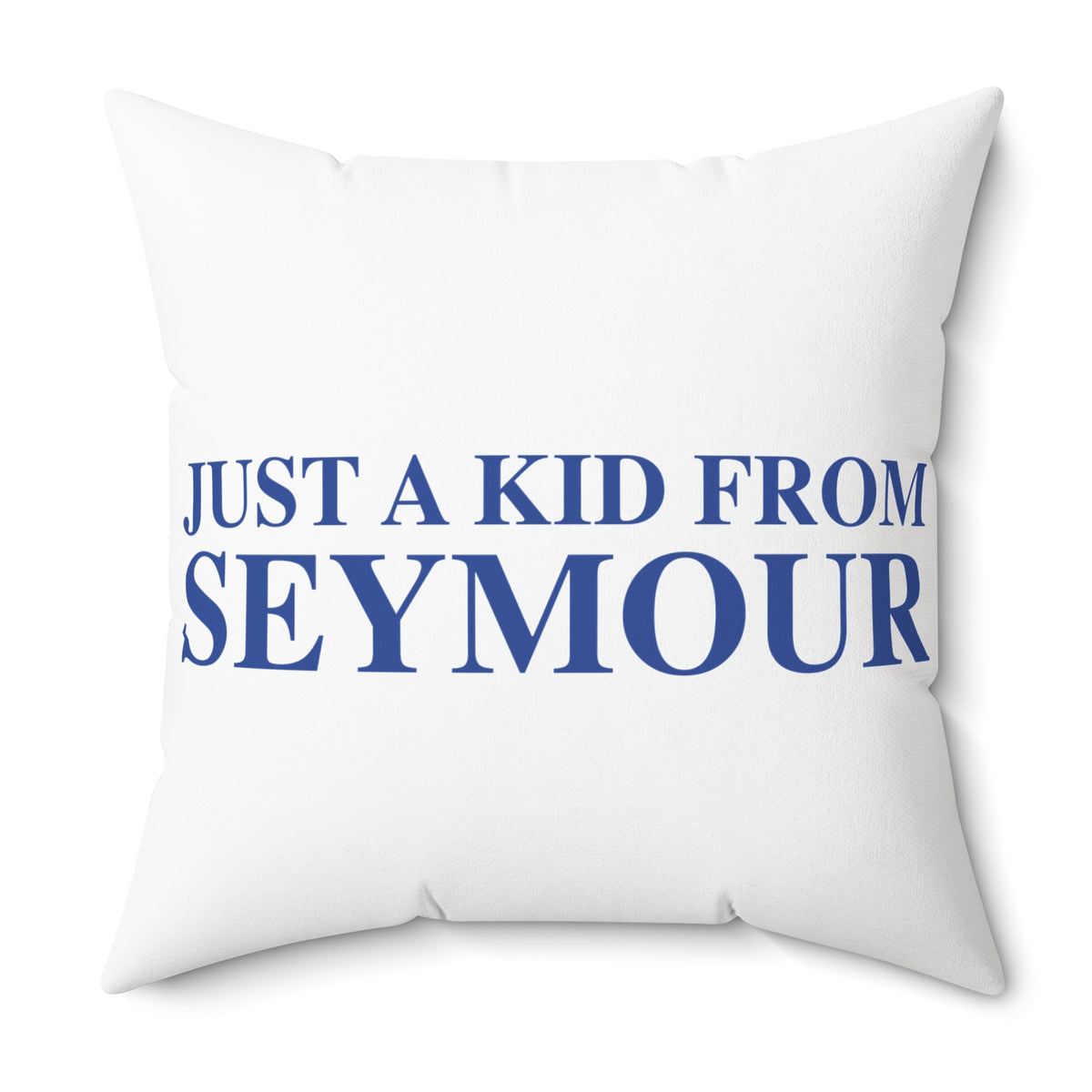 Just a kid from Seymour Polyester Square Pillow