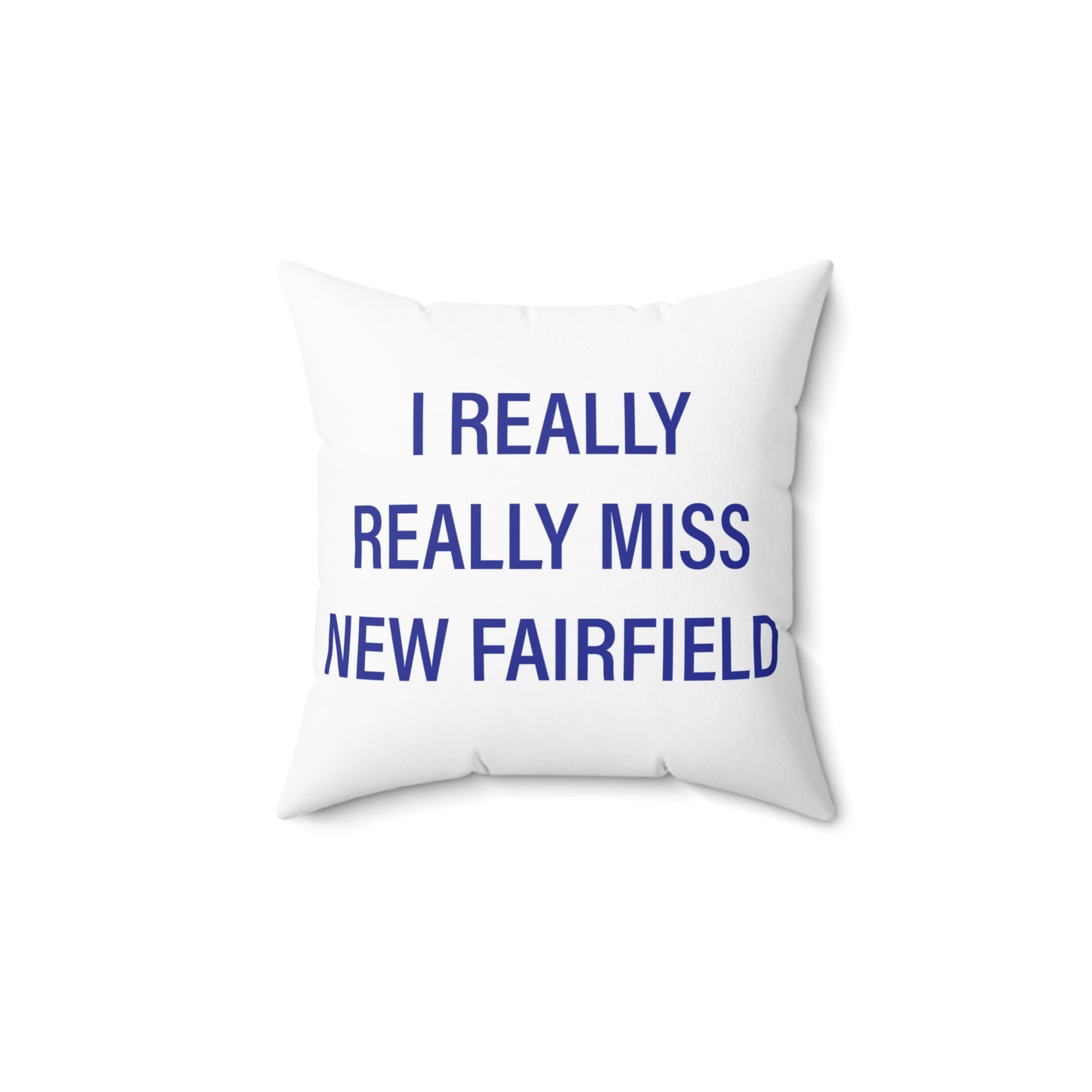 I Really Really Miss New Fairfield Spun Polyester Square Pillow