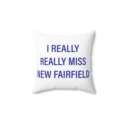 I Really Really Miss New Fairfield Spun Polyester Square Pillow
