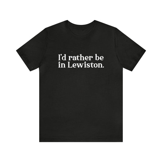 I'd rather be in Lewiston Unisex Jersey Short Sleeve Tee