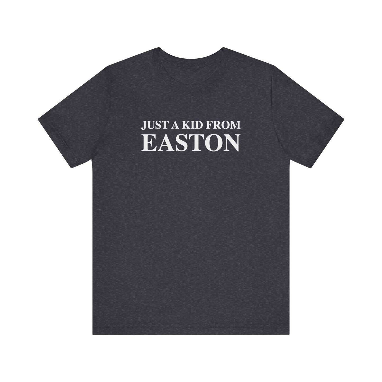 Just a kid from Easton Unisex Jersey Short Sleeve Tee