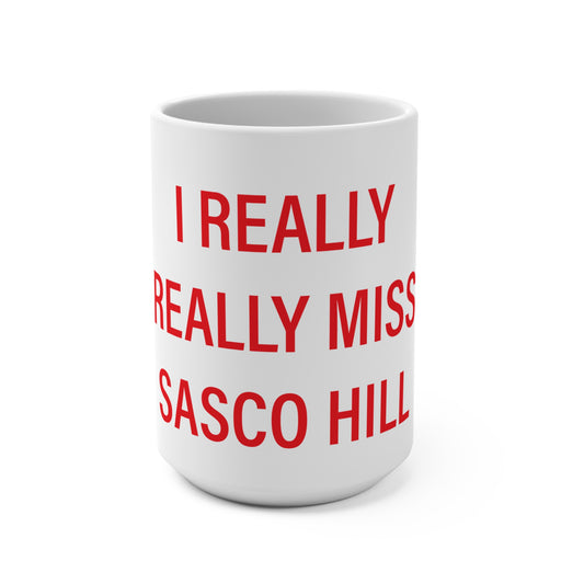 I Really Really Miss Sasco Hill Mug 15oz