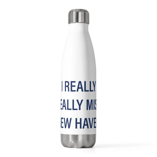 I Really Really Miss New Haven  20 oz Insulated Bottle