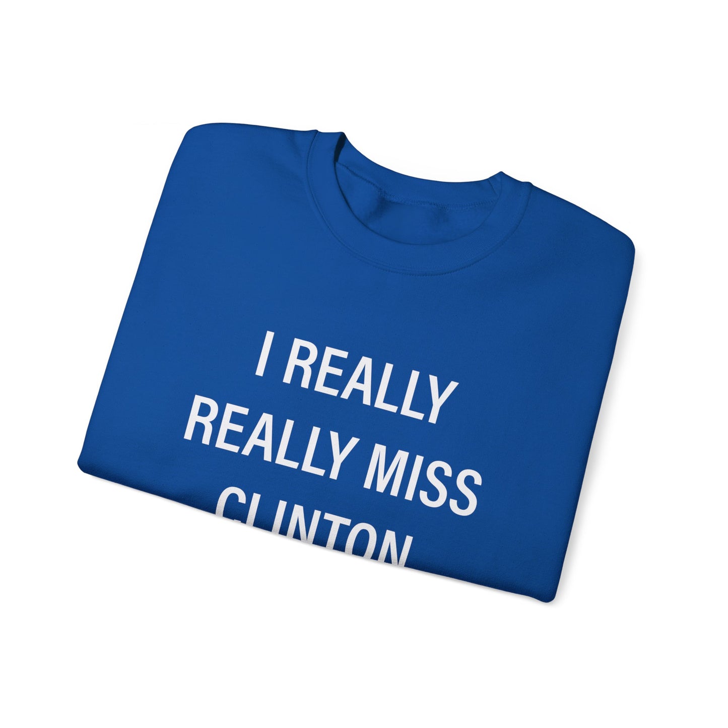 I Really Really Miss Clinton Unisex Heavy Blend™ Crewneck Sweatshirt