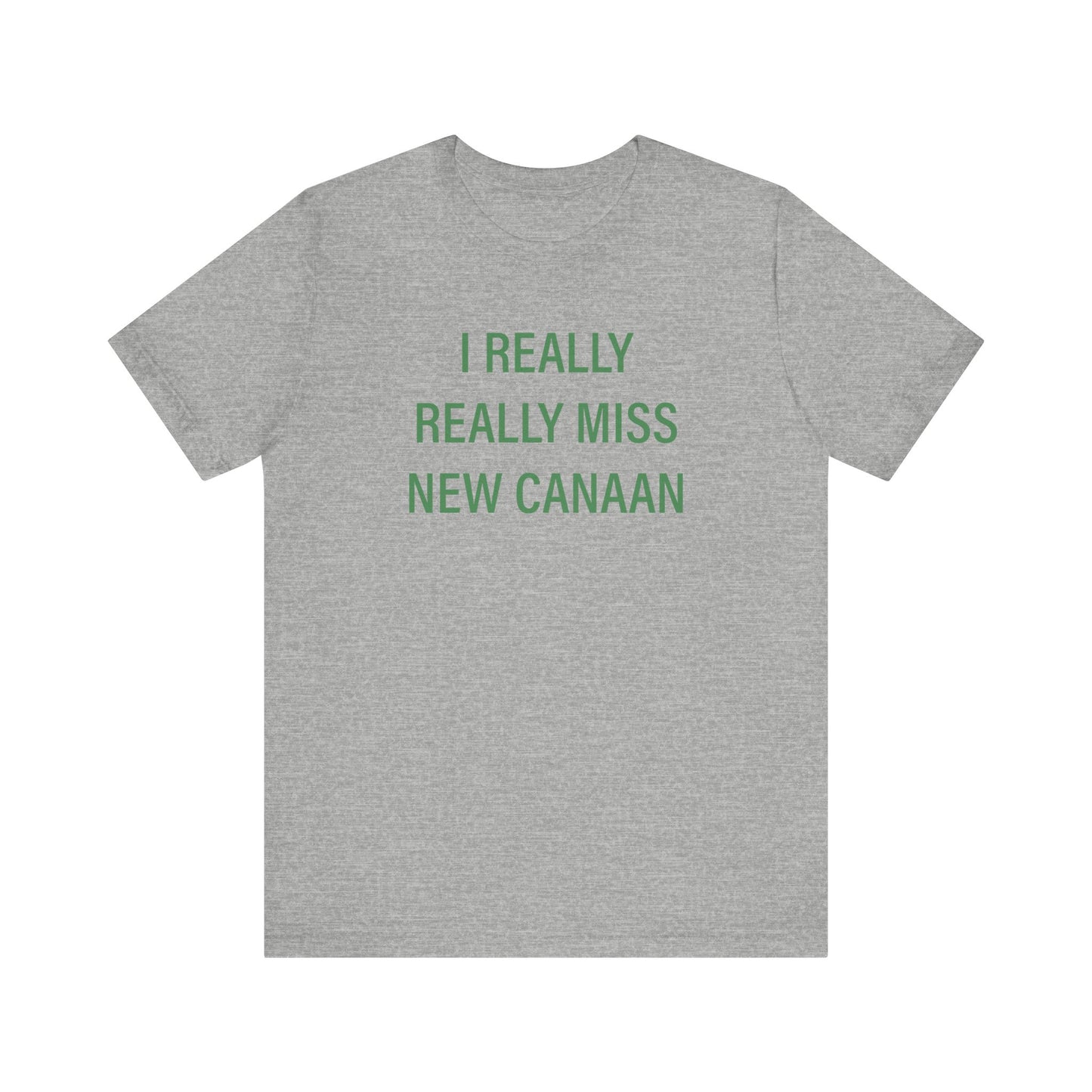 I Really Really Miss New Canaan Unisex Jersey Short Sleeve Tee