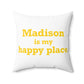 Madison is My Happy Place  Polyester Square Pillow