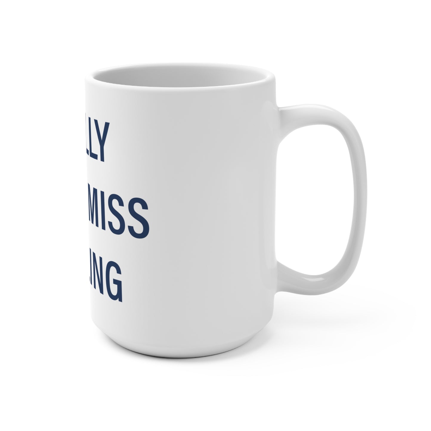 I Really Really Miss Sterling Mug 15oz