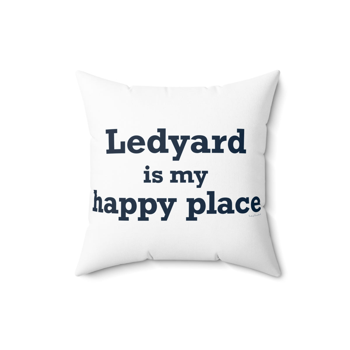 Ledyard is My Happy Place Spun Polyester Square Pillow