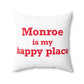 Monroe Is My Happy Place  Spun Polyester Square Pillow