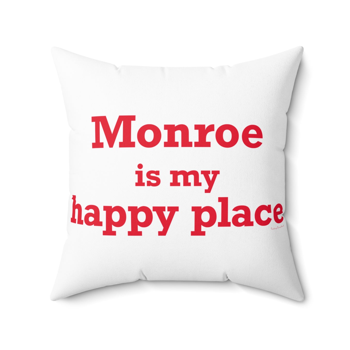 Monroe Is My Happy Place  Spun Polyester Square Pillow