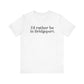 I’d rather be in Bridgeport Unisex Jersey Short Sleeve T-Shirt