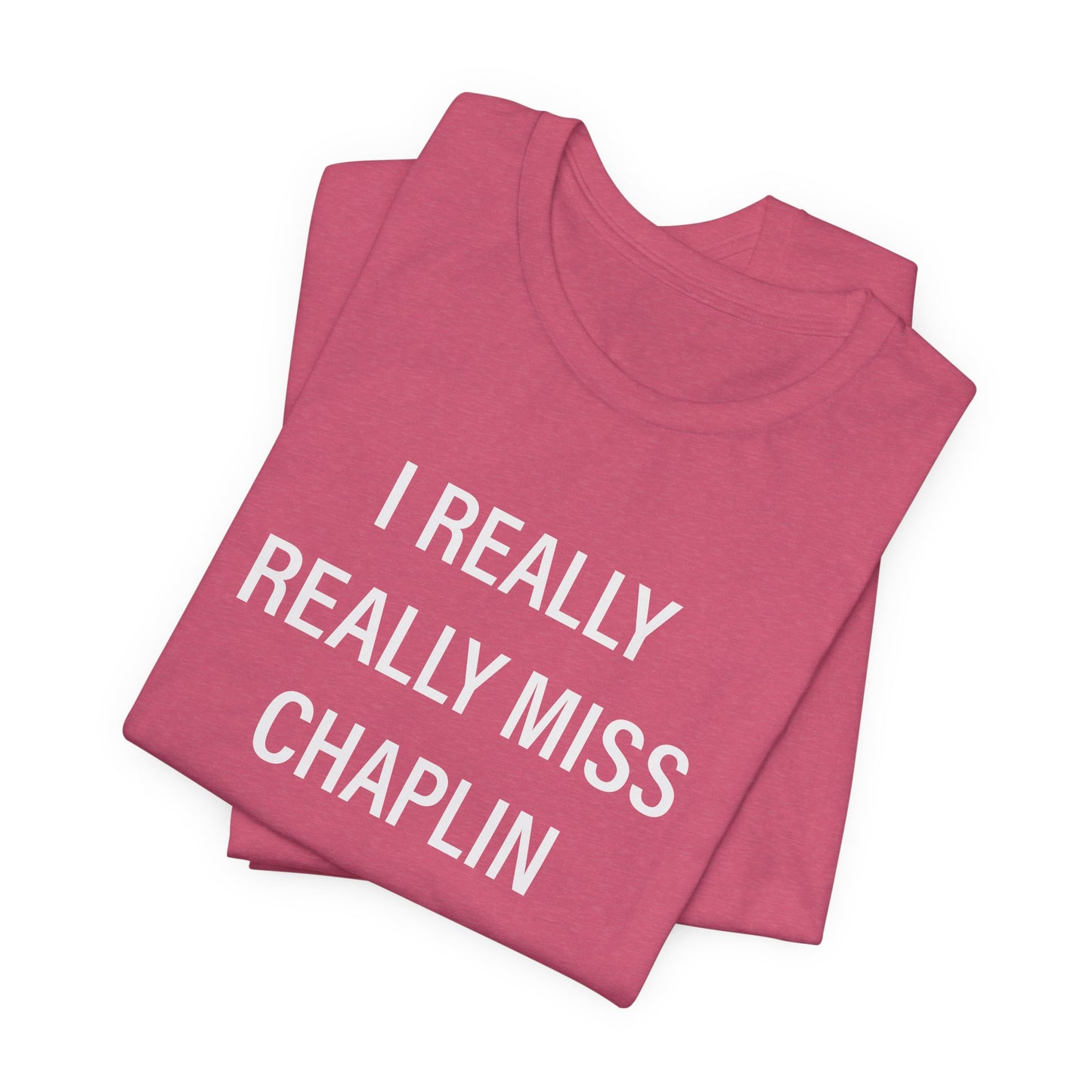 I Really Really Miss Chaplin Unisex Jersey Short Sleeve T-Shirt