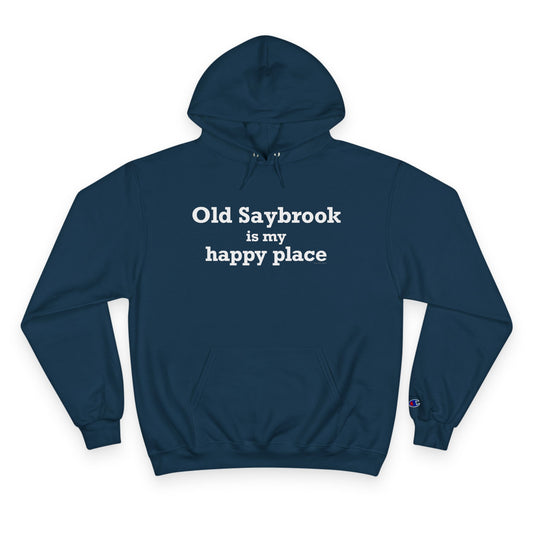 Old Saybrook is My Happy Place Champion Hoodie