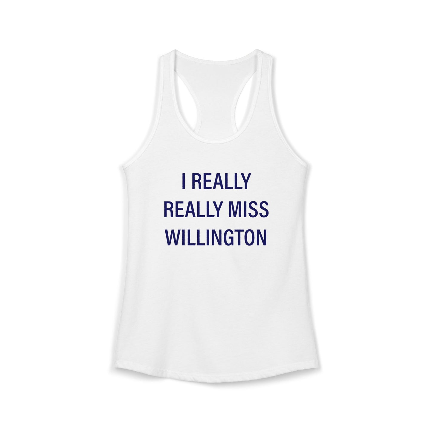 I Really Really Miss Willington Women's Ideal Racerback Tank Top