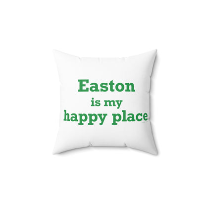 Easton Is My Happy Place Spun Polyester Square Pillow