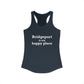 Bridgeport Is My Happy Place Women's Ideal Racerback Tank Top