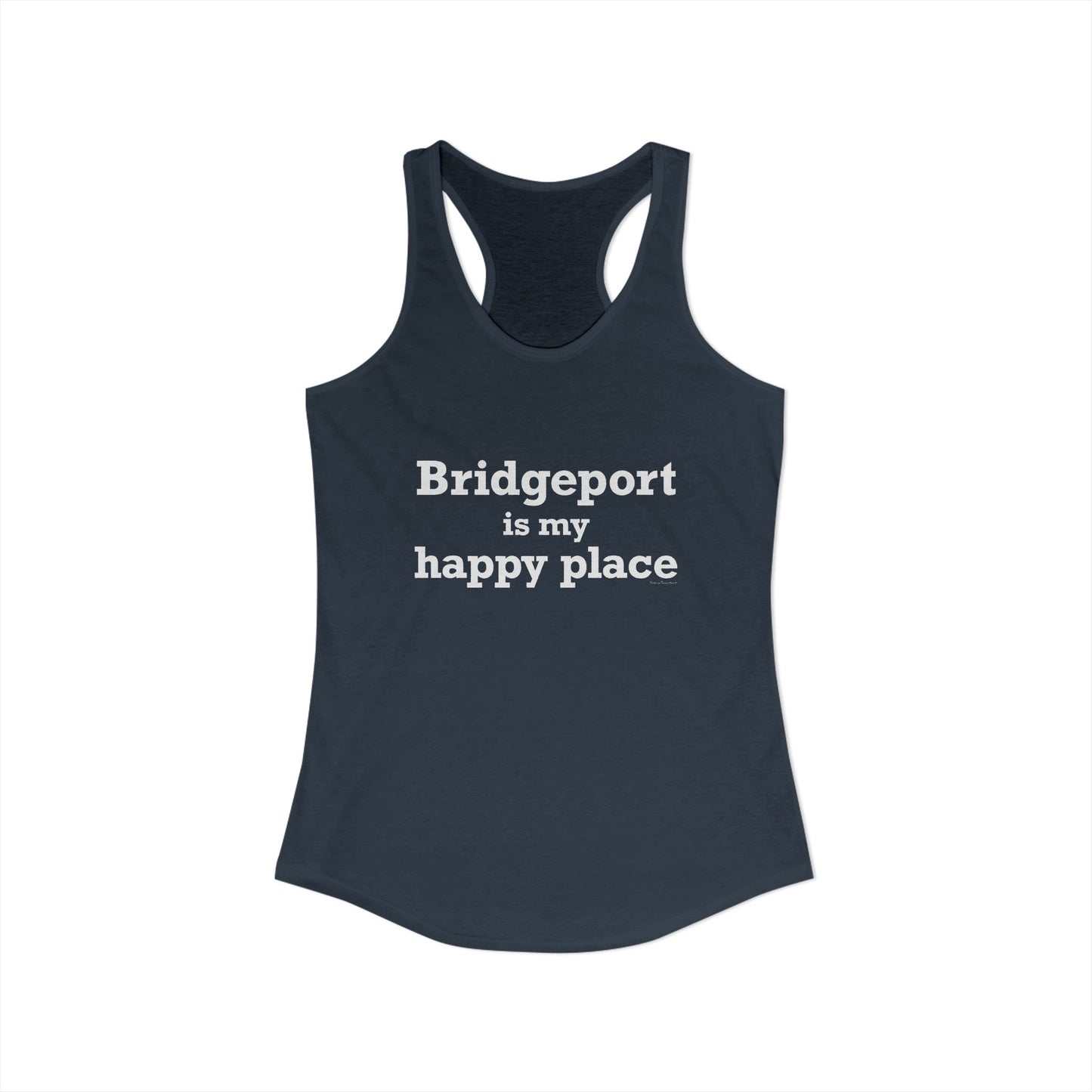 Bridgeport Is My Happy Place Women's Ideal Racerback Tank Top