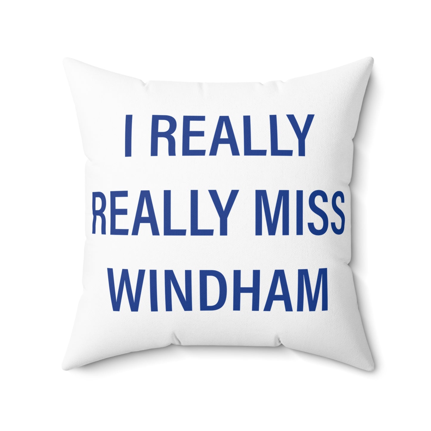 I Really Really Miss Windham Spun Polyester Square Pillow