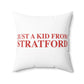 Just a kid from Stratford Spun Polyester Square Pillow