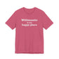 Willimantic is My Happy Place Unisex Jersey Short Sleeve T-Shirt