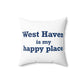 West Haven Is My Happy Place Polyester Square Pillow