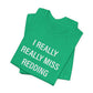I Really Really Miss Redding Unisex Jersey Short Sleeve T-Shirt