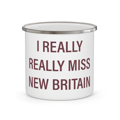 I Really Really Miss New Britain Enamel Camping Mug