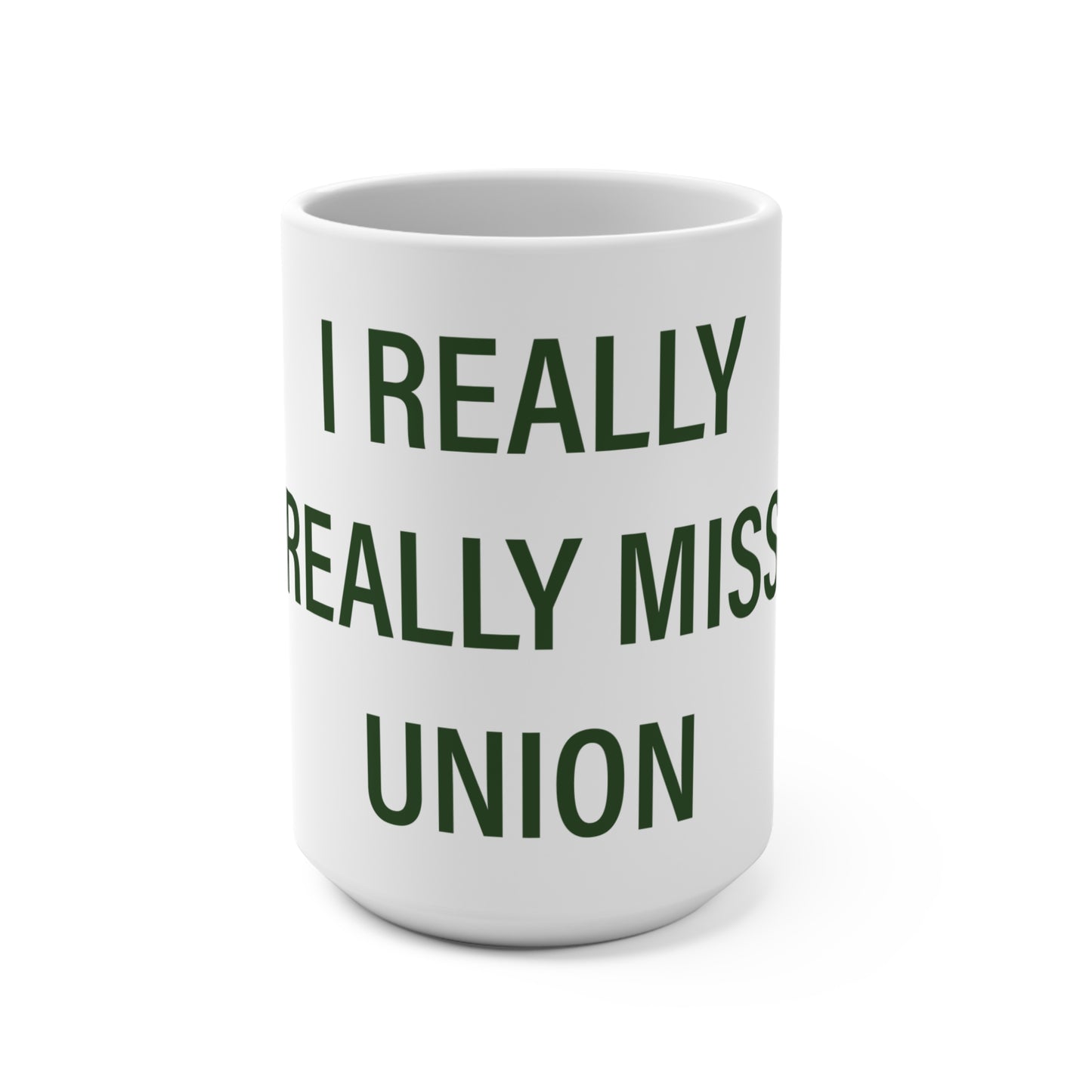 I Really Really Miss Union Mug 15oz
