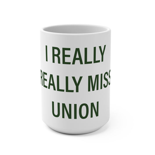 I Really Really Miss Union Mug 15oz