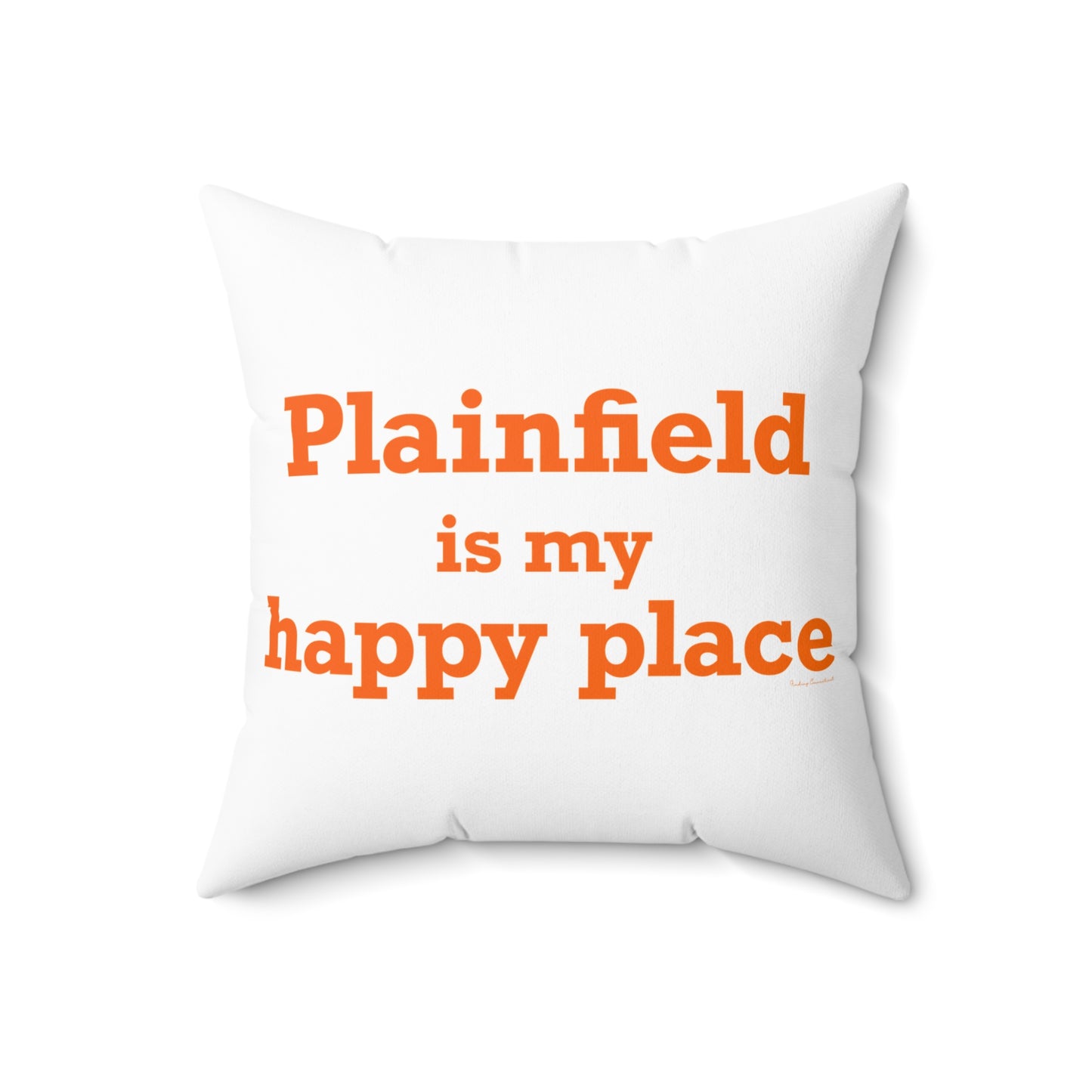 Plainfield is My Happy Place Spun Polyester Square Pillow