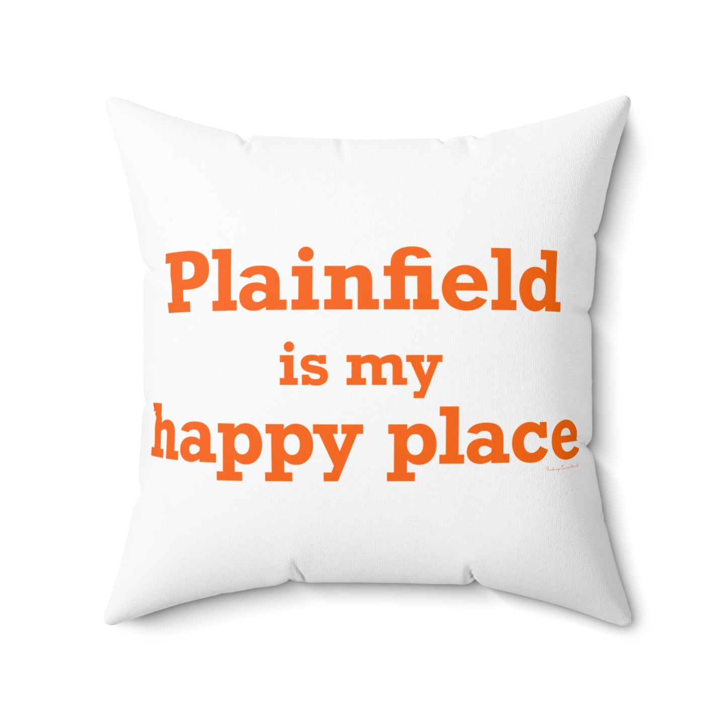 Plainfield is My Happy Place Spun Polyester Square Pillow