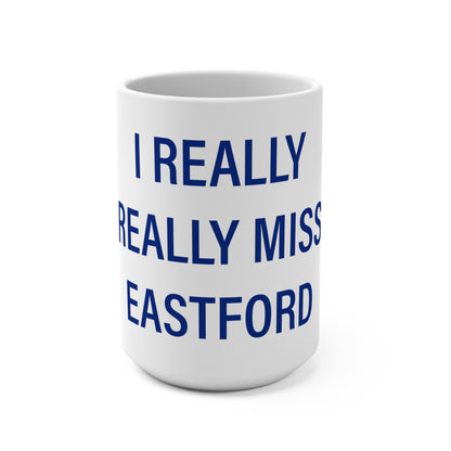 I Really Really Miss Eastford Mug 15oz