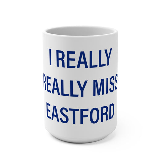 I Really Really Miss Eastford Mug 15oz