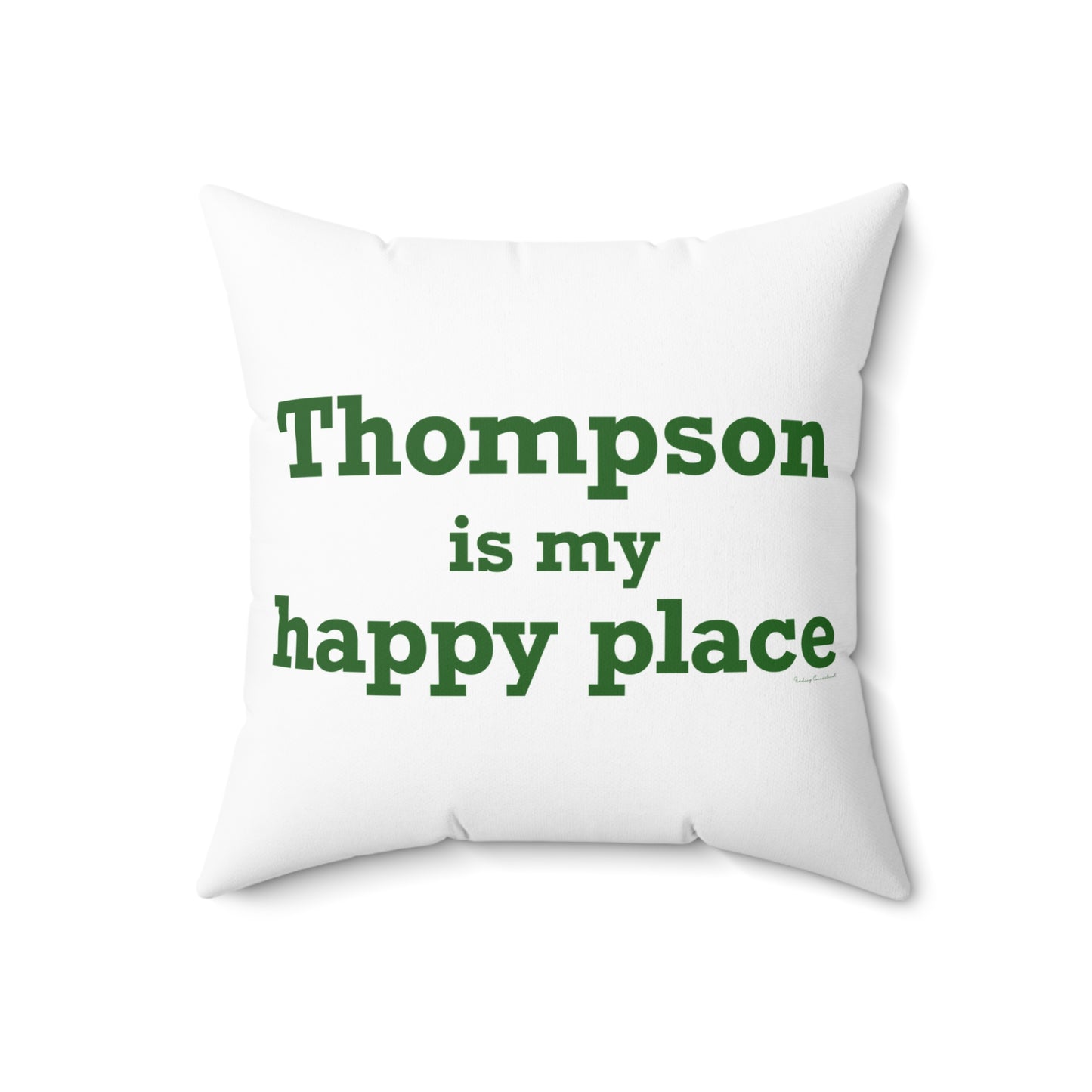 Thompson Is My Happy Place Spun Polyester Square Pillow